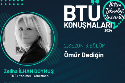 BTÜ Konuşmalarının bu haftaki konuğu: Zeliha İlhan Doymuş